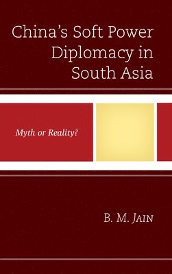 B. M. Jain - China's Soft Power Diplomacy in South Asia, Häftad