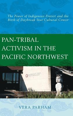 Vera Parham - Pan-Tribal Activism in the Pacific Northwest, Inbunden