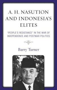 bokomslag A. H. Nasution and Indonesia's Elites
