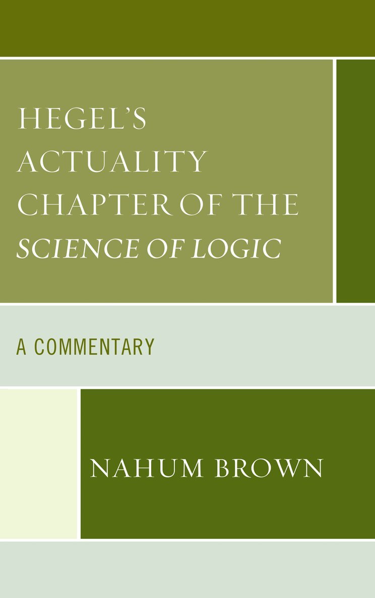 Hegel's Actuality Chapter of the Science of Logic 1