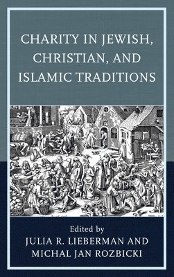 Julia R. Lieberman, Michal Jan Rozbicki - Charity in Jewish, Christian, and Islamic Traditions, Häftad
