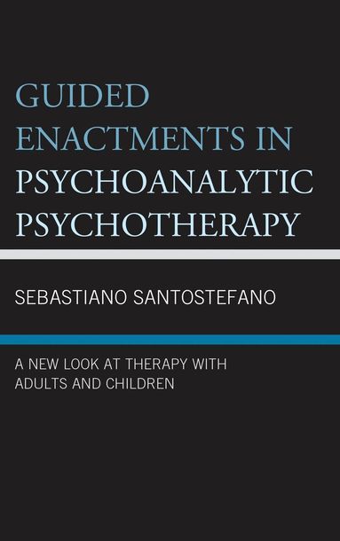 Sebastiano Santostefano - Guided Enactments in Psychoanalytic Psychotherapy, Inbunden