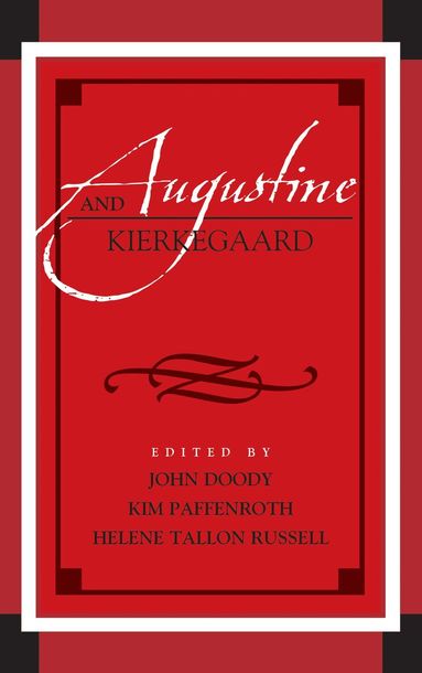 Kim Paffenroth, John Doody, Helene Tallon Russell - Augustine and Kierkegaard, Inbunden
