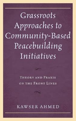 Grassroots Approaches to Community-Based Peacebuilding Initiatives 1