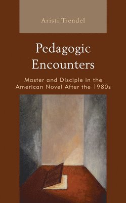 Aristi Trendel, Lee Trepanier - Pedagogic Encounters, Inbunden