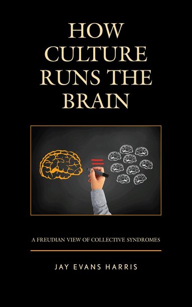 Jay Evans Harris - How Culture Runs the Brain, Häftad
