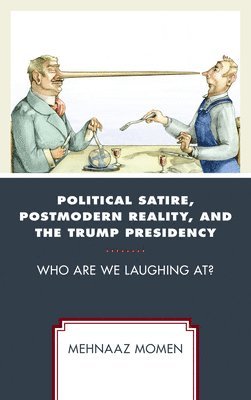 Political Satire, Postmodern Reality, and the Trump Presidency 1