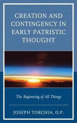 Creation and Contingency in Early Patristic Thought 1