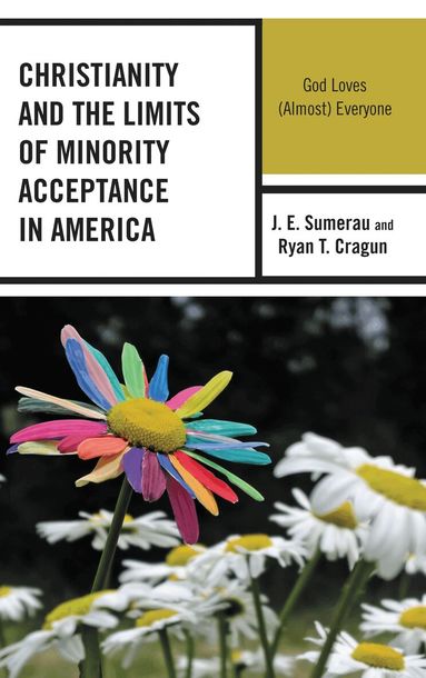 J. E. Sumerau, Ryan T. Cragun - Christianity and the Limits of Minority Acceptance in America, Häftad
