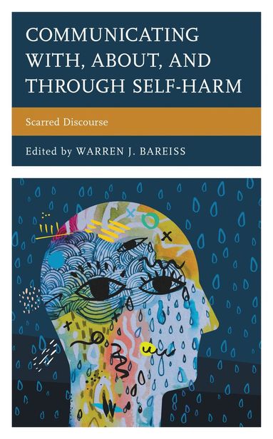 Warren J. Bareiss - Communicating With, About, and Through Self-Harm, Inbunden