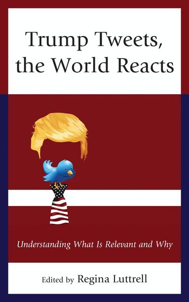 Regina Luttrell - Trump Tweets, the World Reacts, Häftad