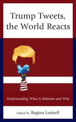 Regina Luttrell, USA) Luttrell, Regina (Syracuse University - Trump Tweets, the World Reacts, Häftad