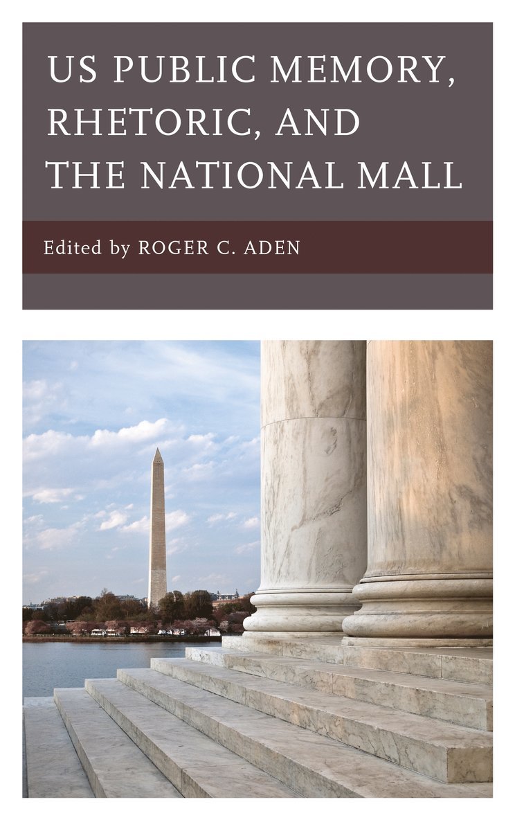 US Public Memory, Rhetoric, and the National Mall 1