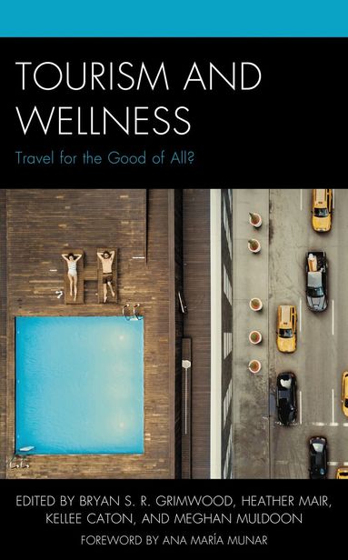Bryan S. R. Grimwood, Heather Mair, Kellee Caton, Meghan Muldoon - Tourism and Wellness, Inbunden