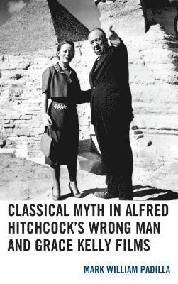 Classical Myth in Alfred Hitchcock's Wrong Man and Grace Kelly Films 1