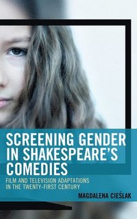bokomslag Screening Gender in Shakespeare's Comedies