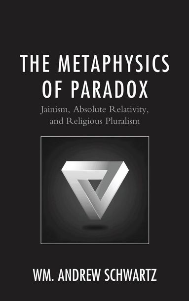 Wm. Andrew Schwartz - Metaphysics of Paradox, Inbunden