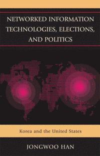 bokomslag Networked Information Technologies, Elections, and Politics