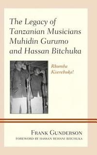 bokomslag The Legacy of Tanzanian Musicians Muhidin Gurumo and Hassan Bitchuka