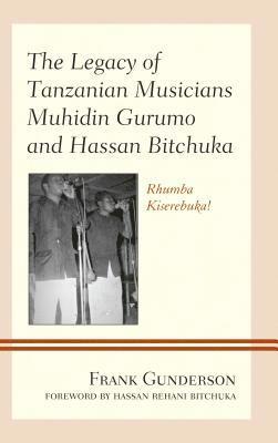 bokomslag The Legacy of Tanzanian Musicians Muhidin Gurumo and Hassan Bitchuka