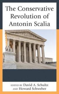 bokomslag The Conservative Revolution of Antonin Scalia