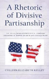 bokomslag A Rhetoric of Divisive Partisanship