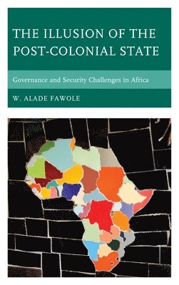 W. Alade Fawole, W Alade Fawole - Illusion of the Post-Colonial State, Häftad