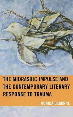 bokomslag The Midrashic Impulse and the Contemporary Literary Response to Trauma