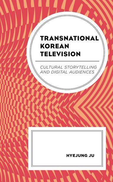 Hyejung Ju - Transnational Korean Television, Inbunden