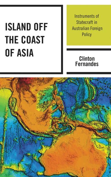 Clinton Fernandes - Island off the Coast of Asia, Inbunden