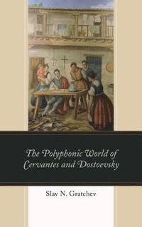 bokomslag The Polyphonic World of Cervantes and Dostoevsky