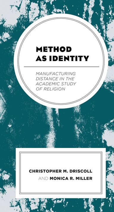 Christopher M. Driscoll, Monica R. Miller - Method as Identity, Häftad