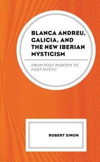 bokomslag Blanca Andreu, Galicia, and the New Iberian Mysticism