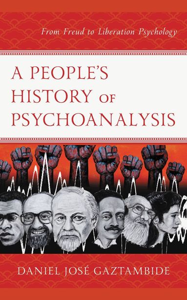 Daniel José Gaztambide - People’s History of Psychoanalysis, Inbunden