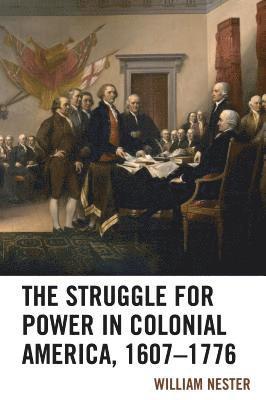 bokomslag The Struggle for Power in Colonial America, 16071776