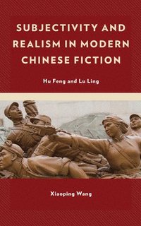 bokomslag Subjectivity and Realism in Modern Chinese Fiction