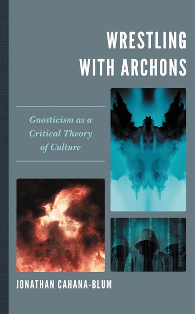 Jonathan Cahana-Blum - Wrestling with Archons, Inbunden