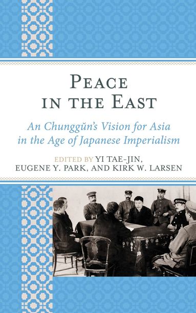 Yi Tae-Jin, Eugene Y. Park, Kirk W. Larsen - Peace in the East, Inbunden