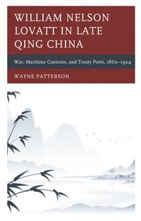 bokomslag William Nelson Lovatt in Late Qing China