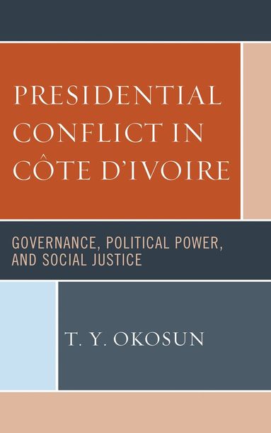 T. Y. Okosun - Presidential Conflict in Côte d’Ivoire, Inbunden