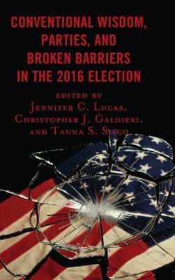 Conventional Wisdom, Parties, and Broken Barriers in the 2016 Election 1