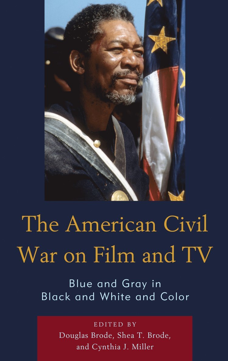 Douglas Brode, Shea T. Brode, Cynthia J. Miller, Shea T Brode, Cynthia J Miller - American Civil War on Film and TV, Inbunden