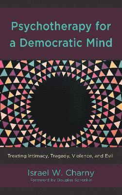Israel  W. Charny, Israel W. Charny - Psychotherapy for a Democratic Mind, Inbunden