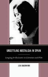 bokomslag Unsettling Nostalgia in Spain and Chile