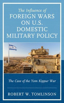 The Influence of Foreign Wars on U.S. Domestic Military Policy 1