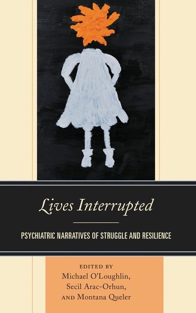 Michael O’Loughlin, Secil Arac-Orhun, Montana Queler - Lives Interrupted, Inbunden
