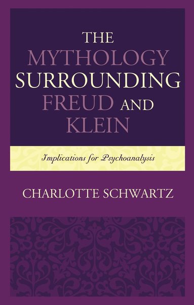 Charlotte Schwartz - Mythology Surrounding Freud and Klein, Inbunden