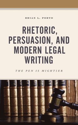 bokomslag Rhetoric, Persuasion, and Modern Legal Writing