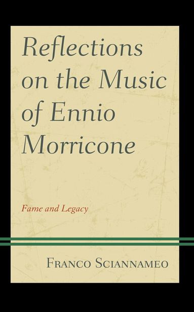 Franco Sciannameo - Reflections on the Music of Ennio Morricone, Inbunden