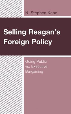 N. Stephen Kane - Selling Reagan's Foreign Policy, Häftad